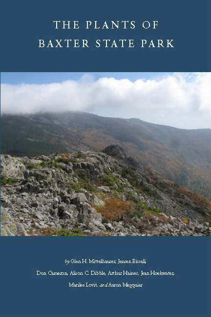 The Plants of Baxter State Park by Glen H. Mittelhauser, Jensen Bissell, Don Cameron, Alison C. Dibble, Arthur Haines, Jean Hoekwater, Marilee Lovit, and Aaron Megquier