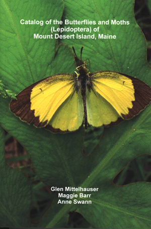 Catalog of the Butterflies and Moths (Lepidoptera) of Mount Desert Island, Maine By Glen Mittelhauser, Maggie Barr, and Anne Swann